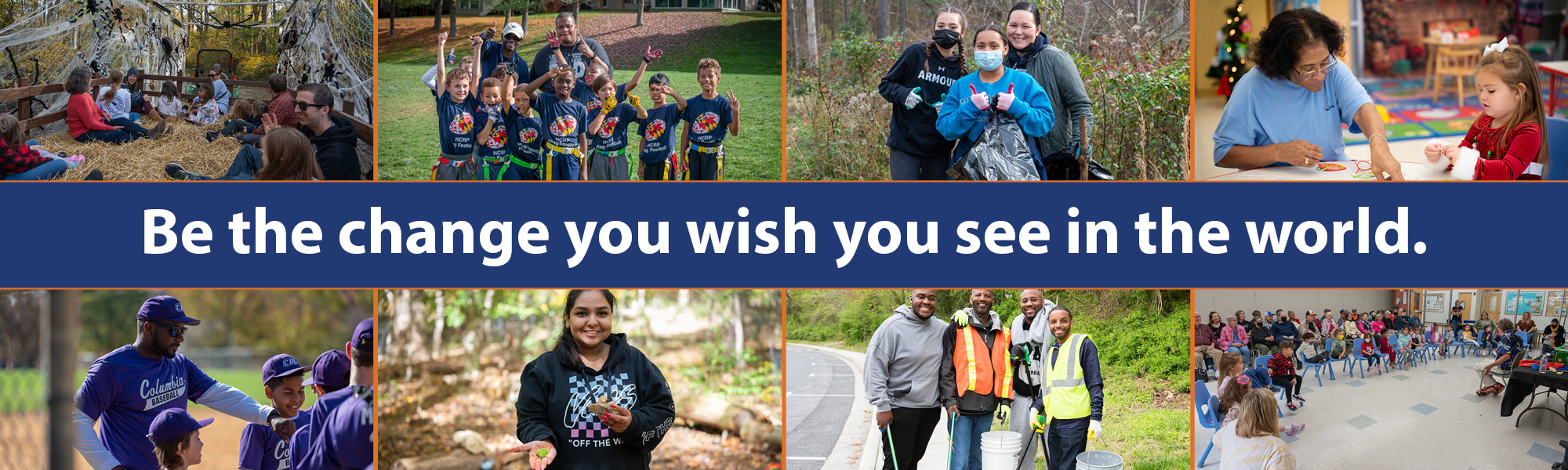 Howard County volunteer banner. Be the change you wish to see in the world.